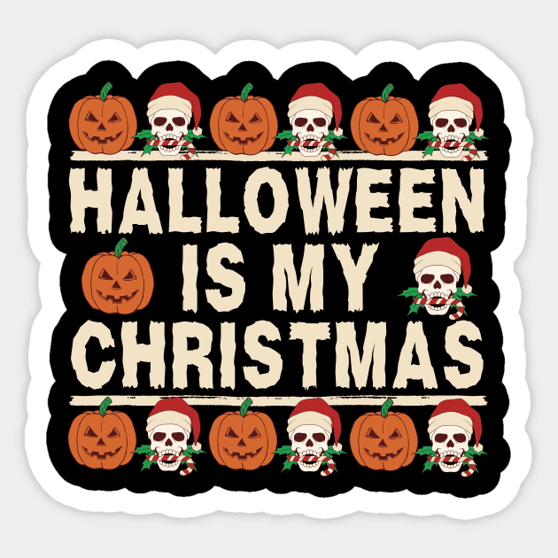 Halloween is My Christmas Sticker by The WYLD Tribe